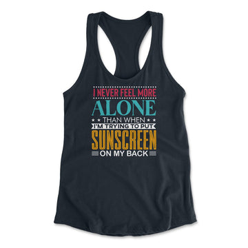 I Never Feel More Alone Than When I'm Trying To Put Sunscreen On My Back Womens Racerback Tank in Midnight Navy color